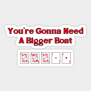 You're Gonna Need A Bigger Boat Sticker